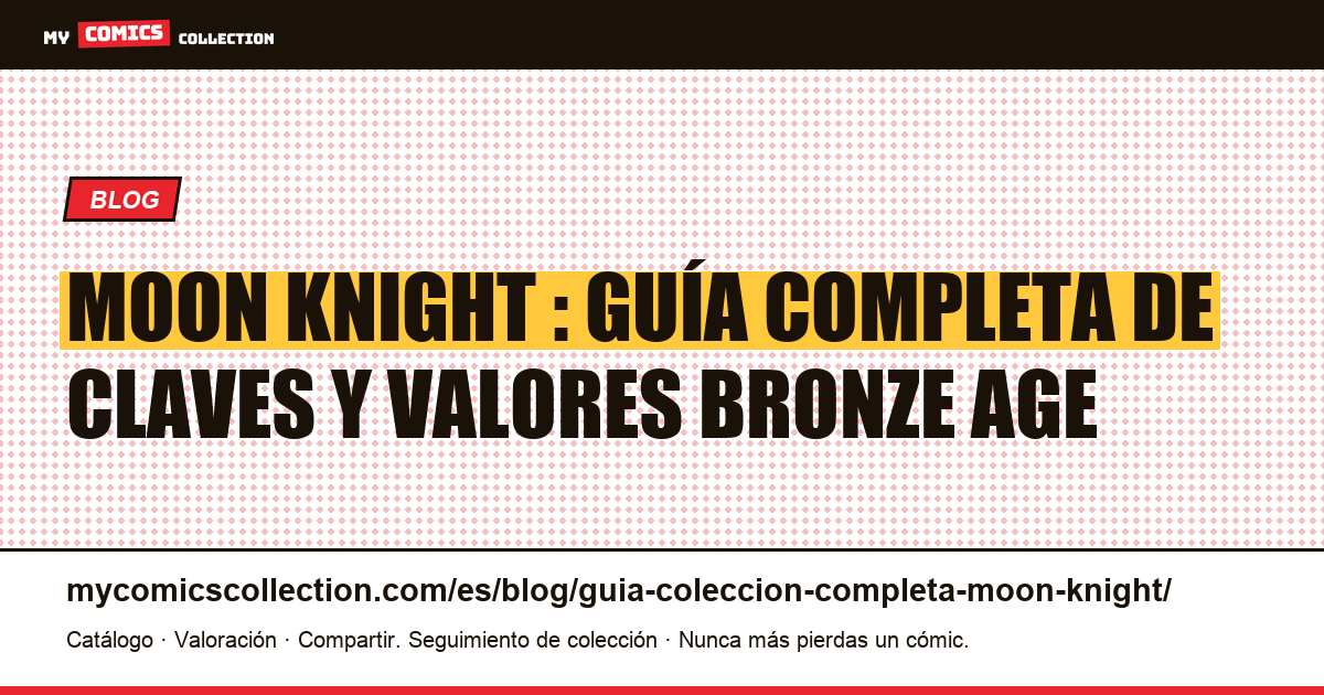 Guía de colección completa de Moon Knight, ilustración del artículo
