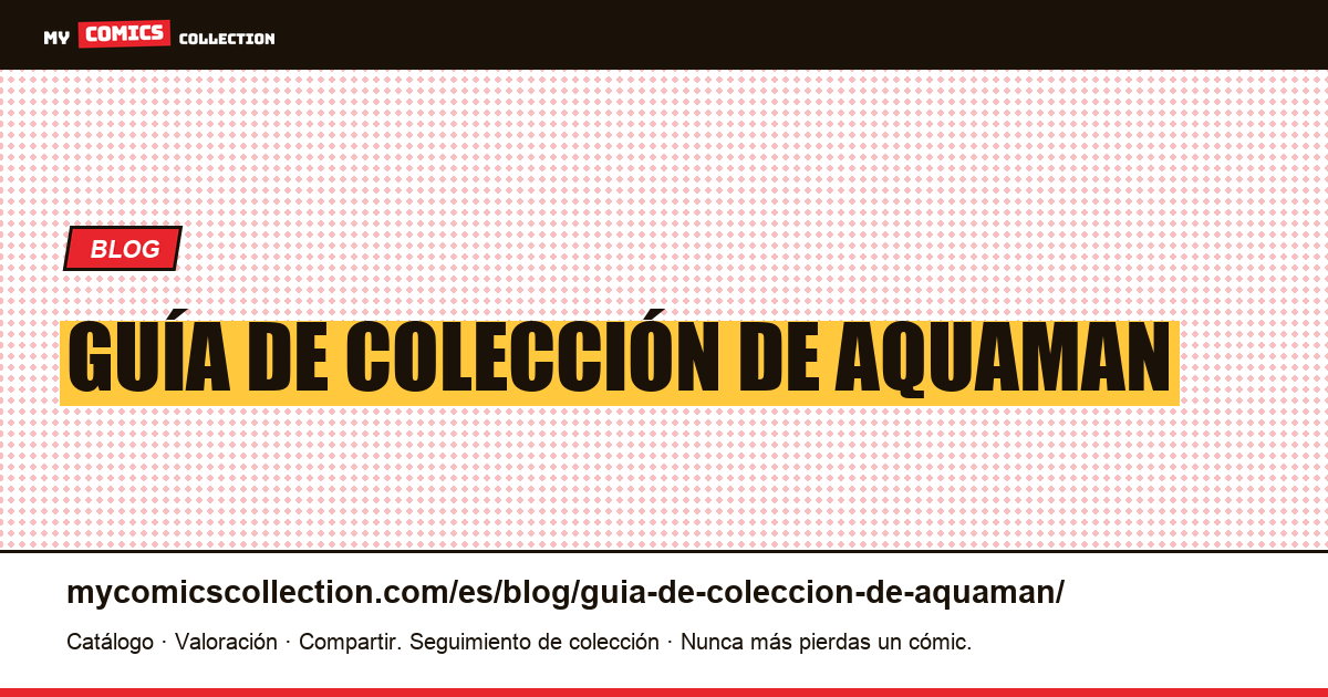 guía de colección de aquaman — ilustración del artículo