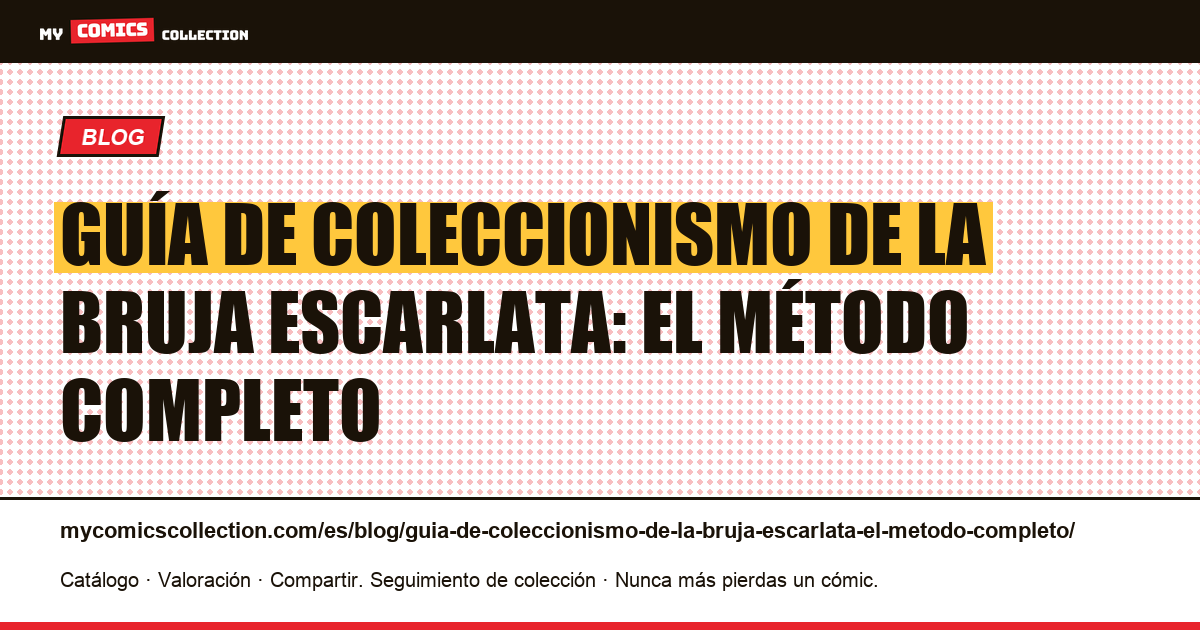 Guía de coleccionismo de la Bruja Escarlata: el método completo — ilustración del artículo