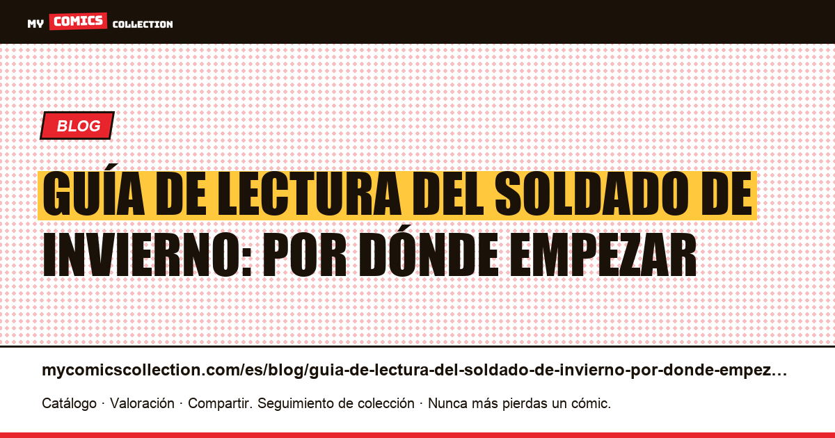 Guía de lectura del Soldado de Invierno: por dónde empezar — ilustración del artículo