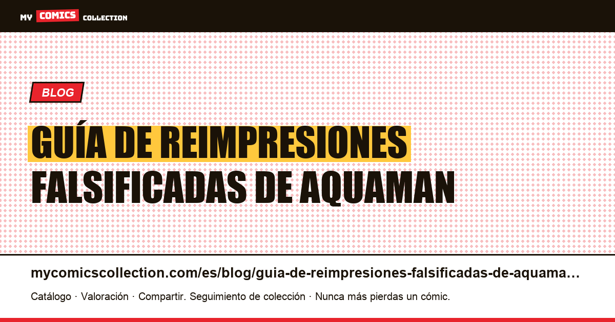guía de reimpresiones falsificadas de aquaman — ilustración del artículo