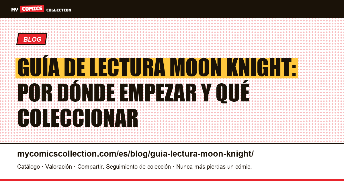 Guía de lectura Moon Knight: claves Bronze Age y mejores series, ilustración del artículo