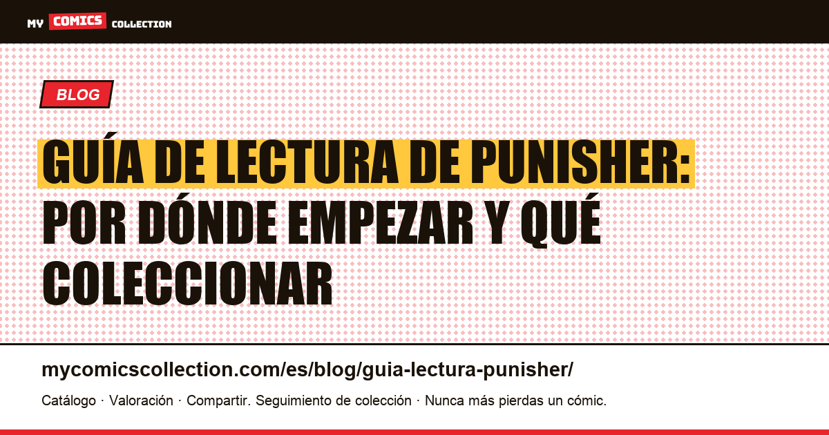 Guía de lectura de Punisher: orden cronológico y números clave para coleccionar, ilustración del artículo