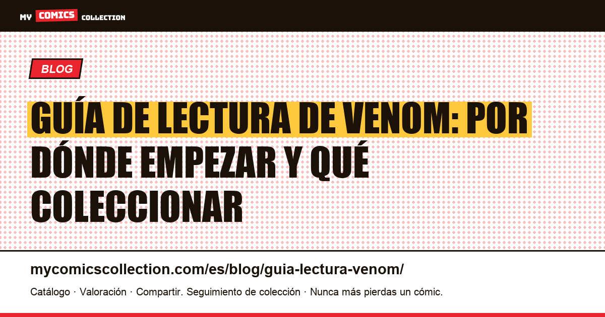 Guía de lectura de Venom: orden cronológico y números clave, ilustración del artículo