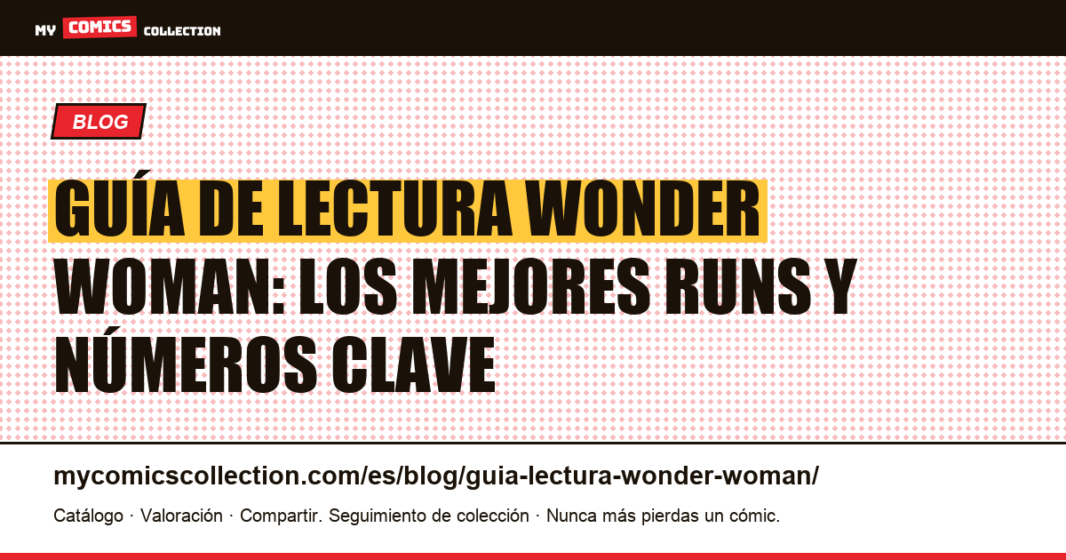 Guía de lectura Wonder Woman: de Pérez a Rucka, los runs imprescindibles, ilustración del artículo