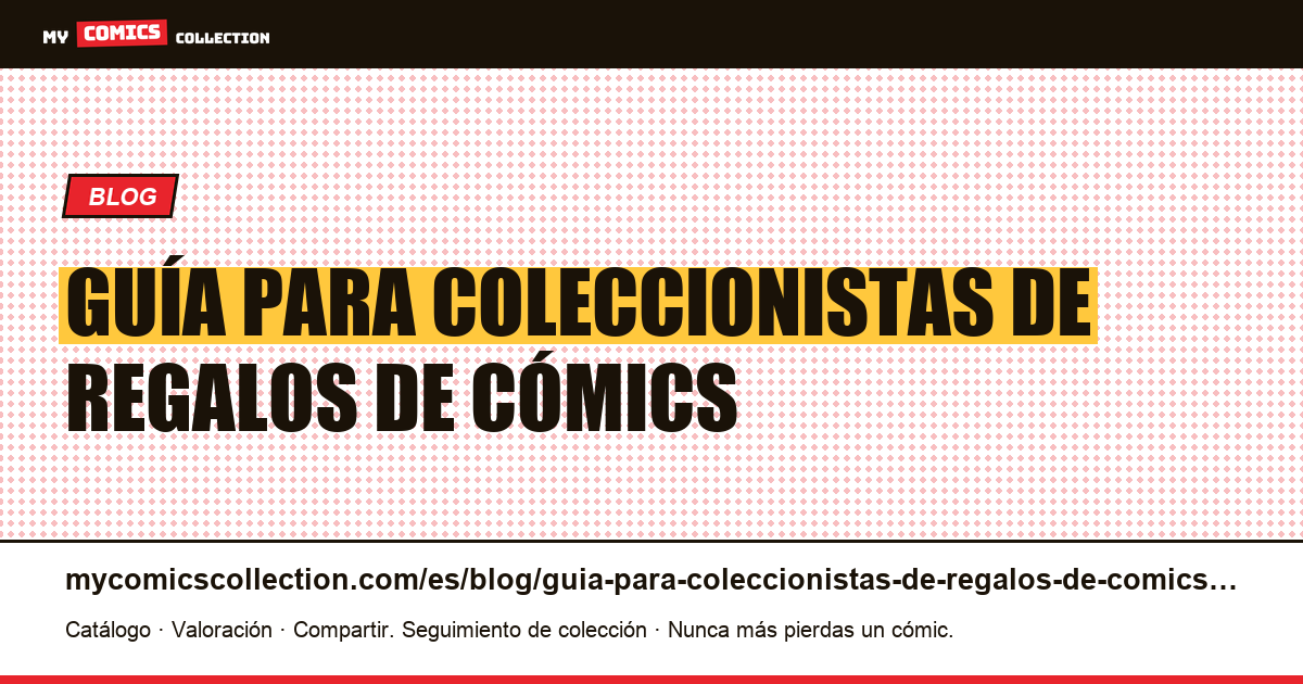 guía para coleccionistas de regalos de cómics — ilustración del artículo