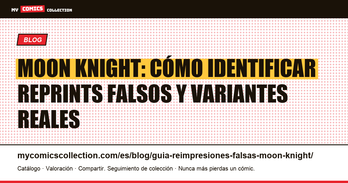 Moon Knight: guía de reimpresiones falsas, variantes y claves de la Edad de Bronce, ilustración del artículo