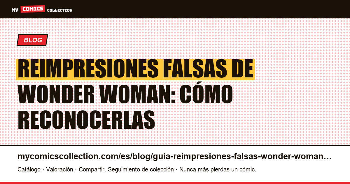 Wonder Woman: guía de reimpresiones falsas y originales, ilustración del artículo
