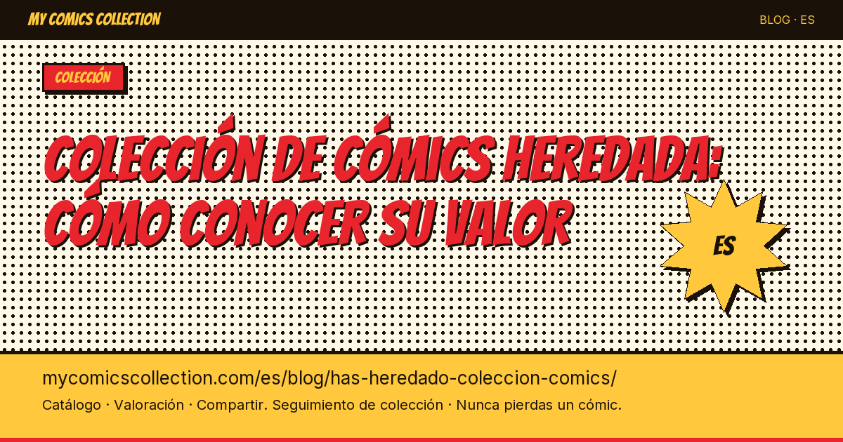Has heredado una colección de cómics: cómo conocer su valor — ilustración del artículo