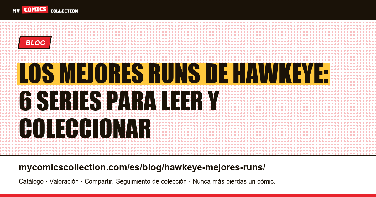 Los mejores runs de Hawkeye: ranking de los seis más destacados, ilustración del artículo