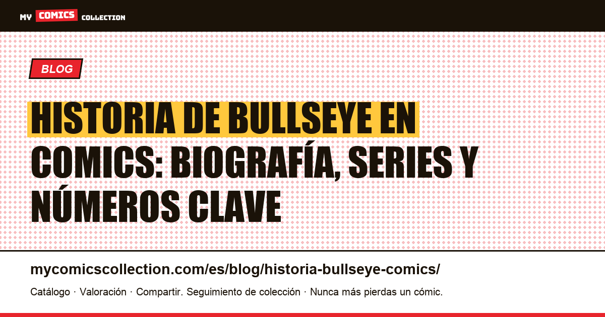 Historia de Bullseye en los comics: biografía, cronología y números clave, ilustración del artículo