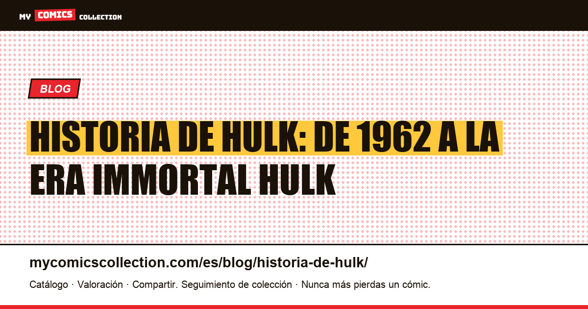 Historia de Hulk: de 1962 a la era Immortal Hulk — ilustración del artículo