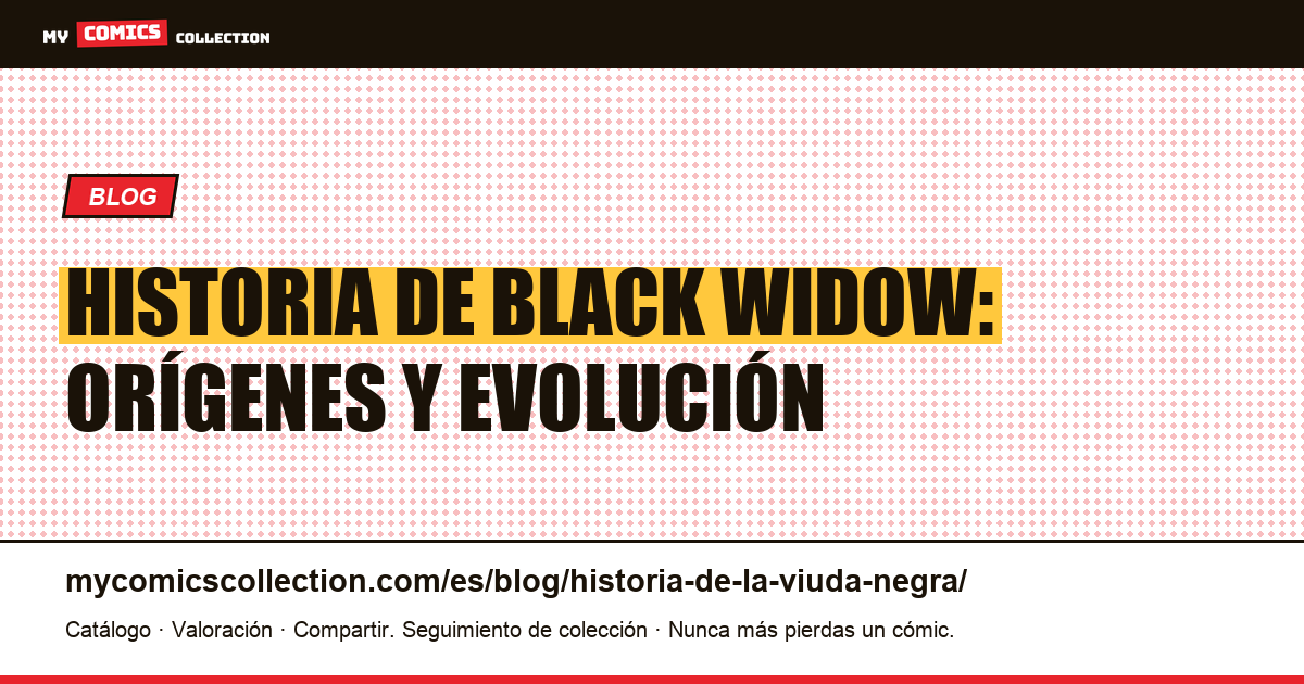 Historia de Black Widow: orígenes y evolución — ilustración del artículo