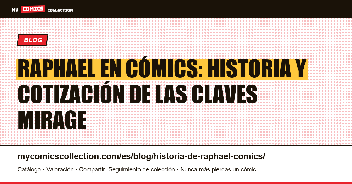 Raphael en cómics: historia y cotización de las claves Mirage — ilustración del artículo