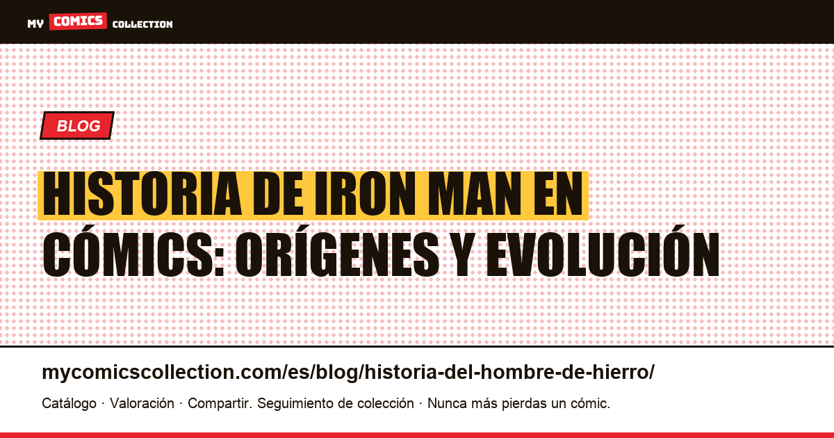 Historia de Iron Man en cómics: orígenes y evolución — ilustración del artículo