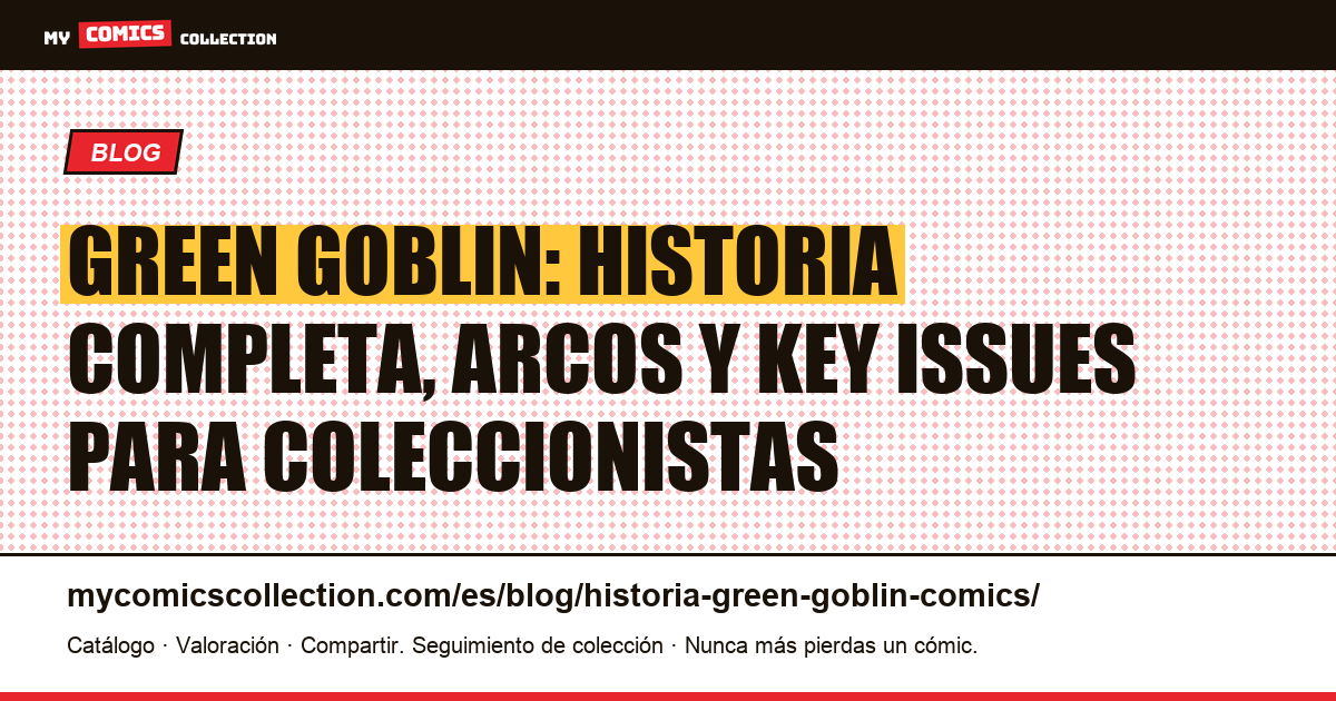 Historia del Green Goblin en comics: origen, biografía y números clave, ilustración del artículo