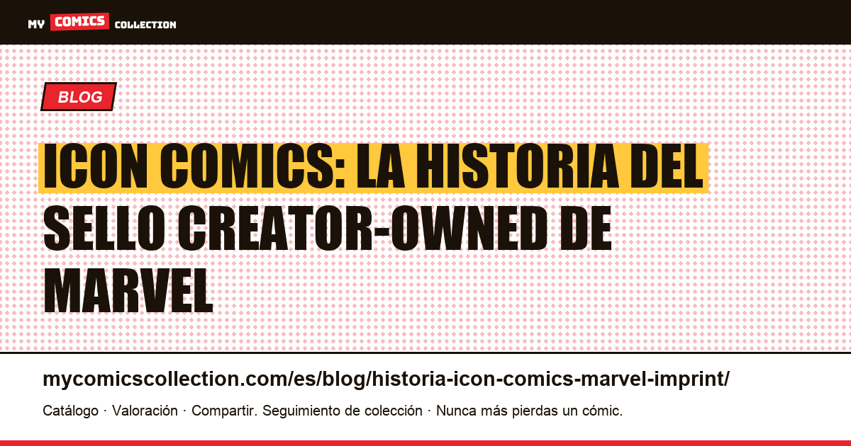 Historia de Icon Comics: el sello creator-owned de Marvel (2004-2018), ilustración del artículo