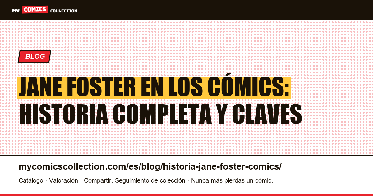 Jane Foster en los cómics: historia completa y claves — ilustración del artículo