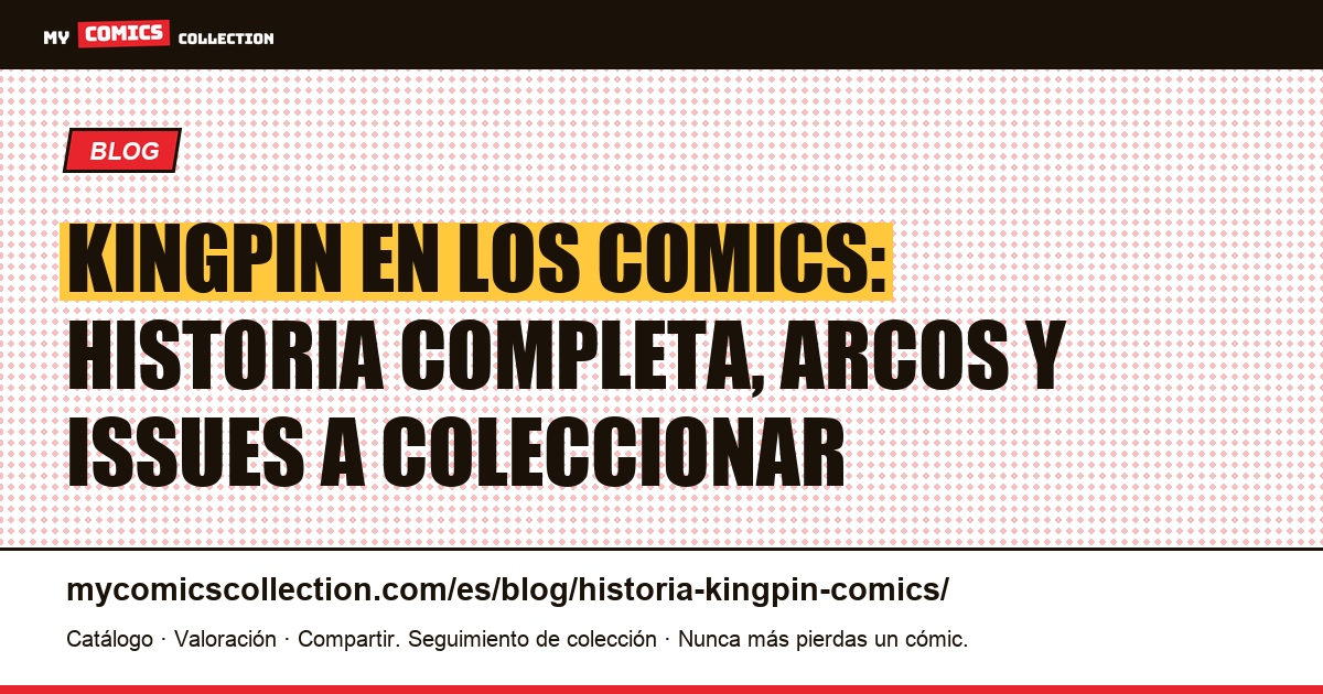 Historia del Kingpin en los comics: origen, biografía y números clave, ilustración del artículo