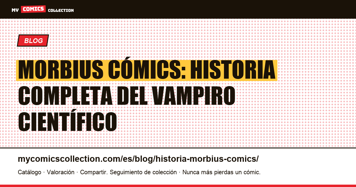 Morbius cómics: historia completa del vampiro científico — ilustración del artículo