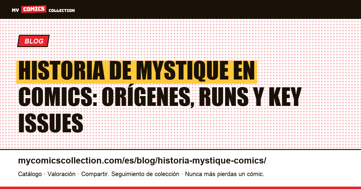 Historia de Mystique en comics: biografía, cronología de series y números clave, ilustración del artículo