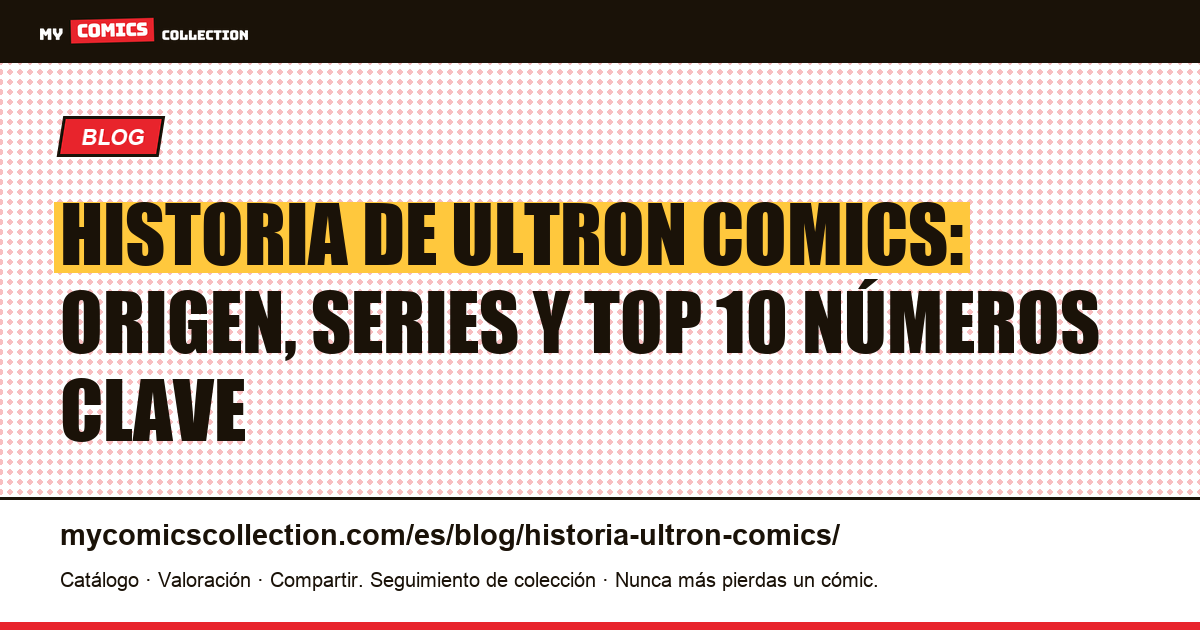 Historia de Ultron en comics: origen, biografía y números clave, ilustración del artículo