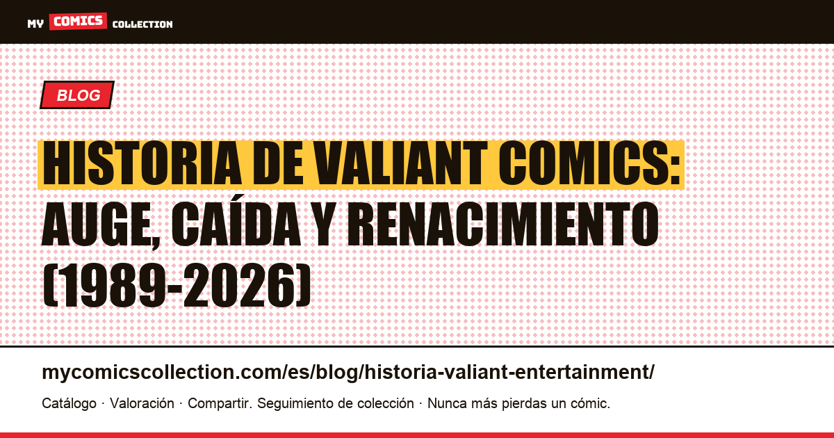Historia de Valiant Entertainment: de 1989 a 2026, ilustración del artículo