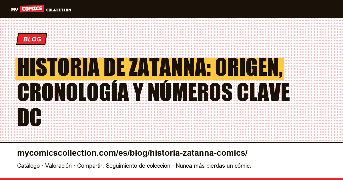 Historia de Zatanna en los comics: origen, series y números clave, ilustración del artículo