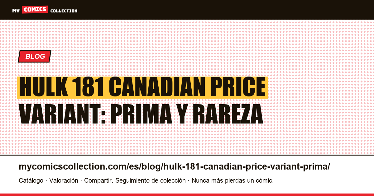 Hulk #181 Canadian Price Variant: prima y rareza explicadas, ilustración del artículo