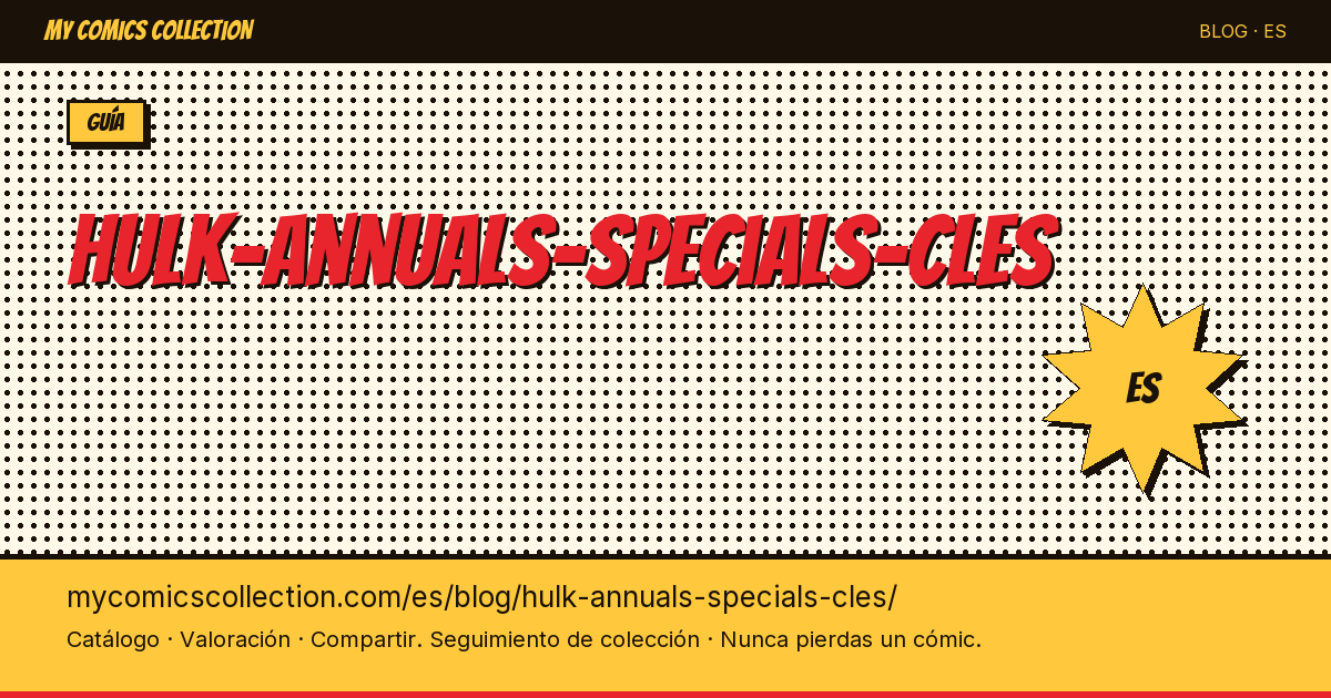 Hulk Annuals y Specials: números clave — ilustración del artículo