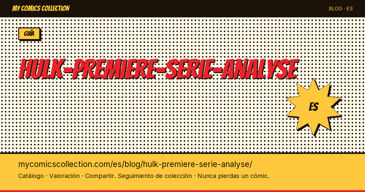 Hulk primera serie: análisis y guía completa — ilustración del artículo