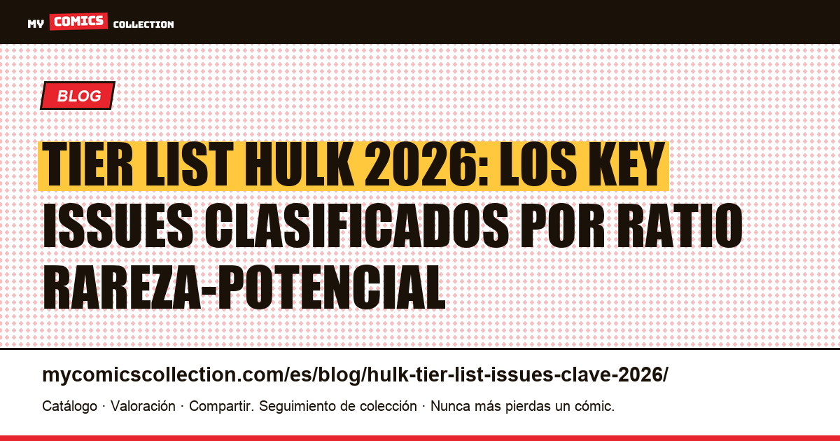 Tier list Hulk 2026: key issues clasificados por nivel (Tier S a Tier C), ilustración del artículo