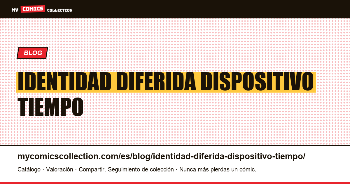 La identidad diferida es un dispositivo de tiempo limitado — ilustración del artículo
