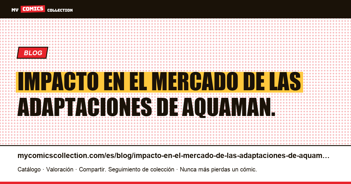 Impacto en el mercado de las adaptaciones de Aquaman. — ilustración del artículo