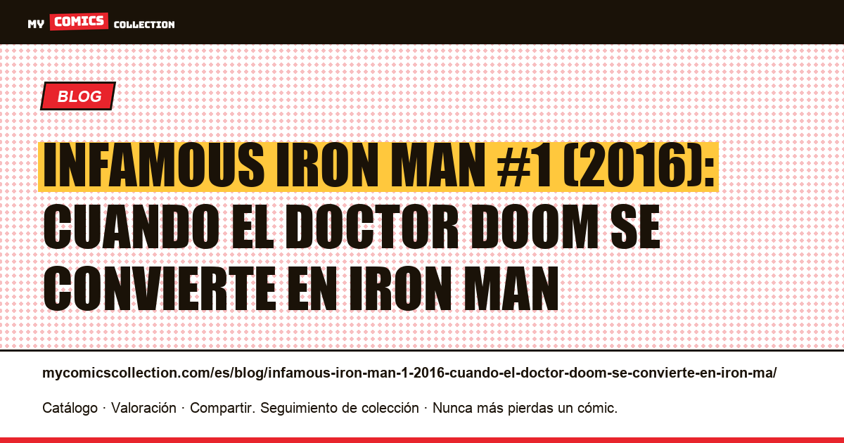 Infamous Iron Man #1 (2016): cuando el Doctor Doom se convierte en Iron Man — ilustración del artículo
