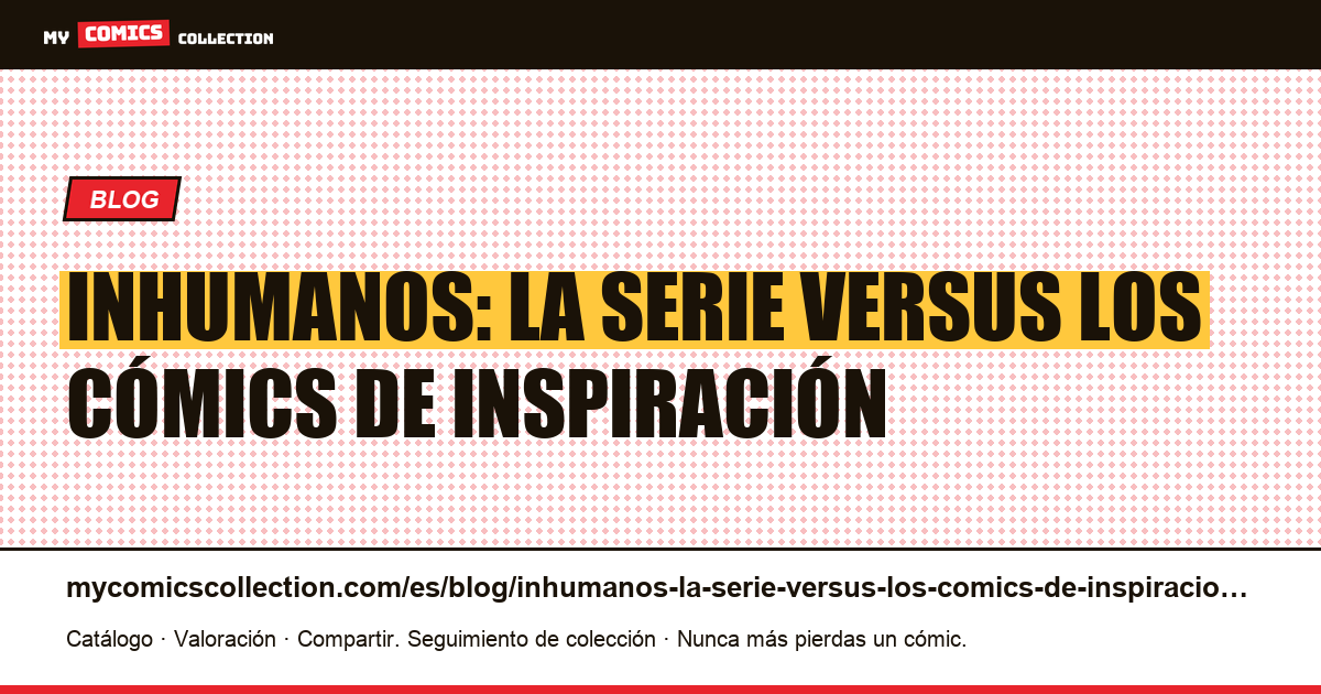 Inhumanos: la serie versus los cómics de inspiración — ilustración del artículo
