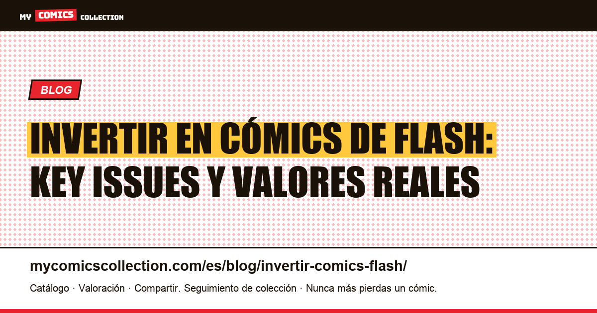 Invertir en cómics de Flash: key issues, precios reales y liquidez (2026), ilustración del artículo