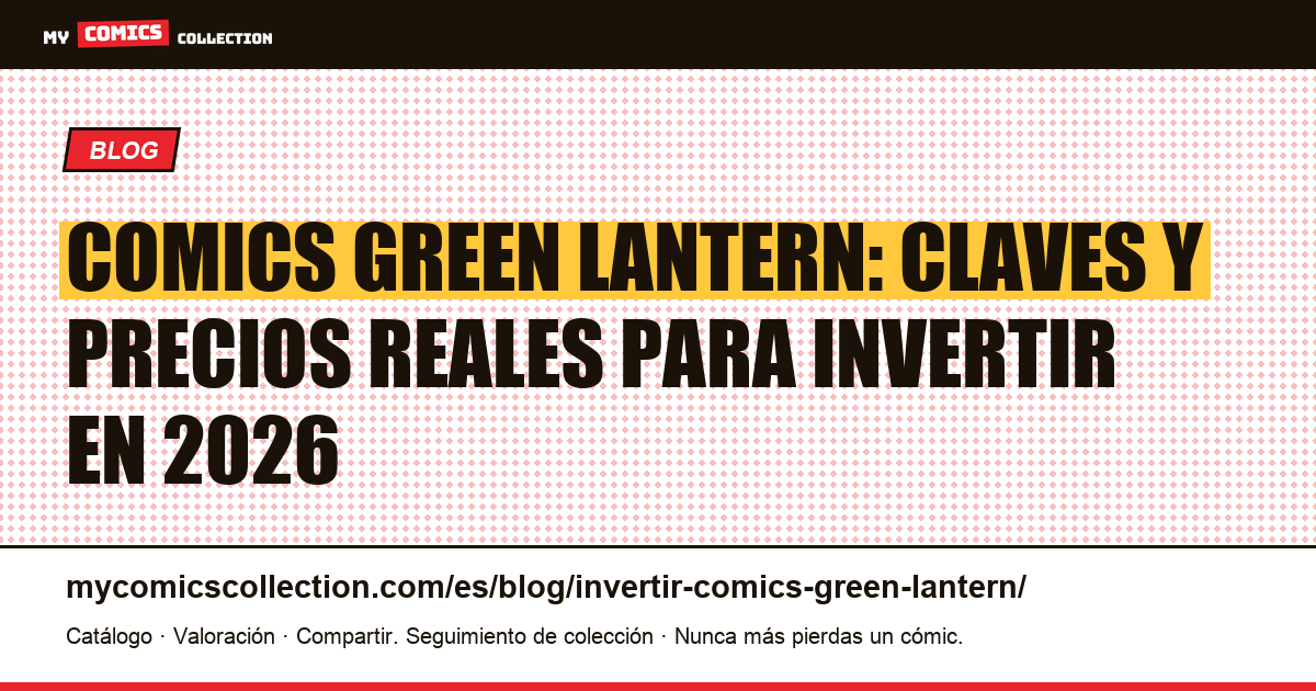 Invertir en comics de Green Lantern: guía de claves y cotizaciones reales (2026), ilustración del artículo