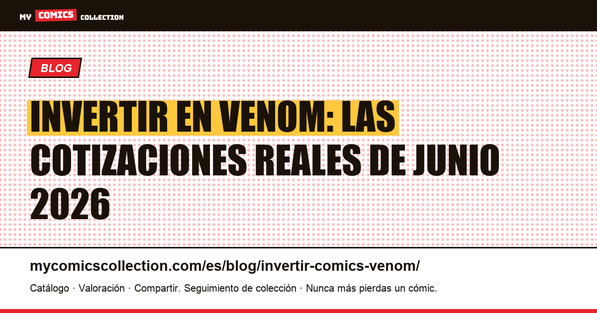 Invertir en comics de Venom: cotizaciones reales, liquidez y riesgos, ilustración del artículo