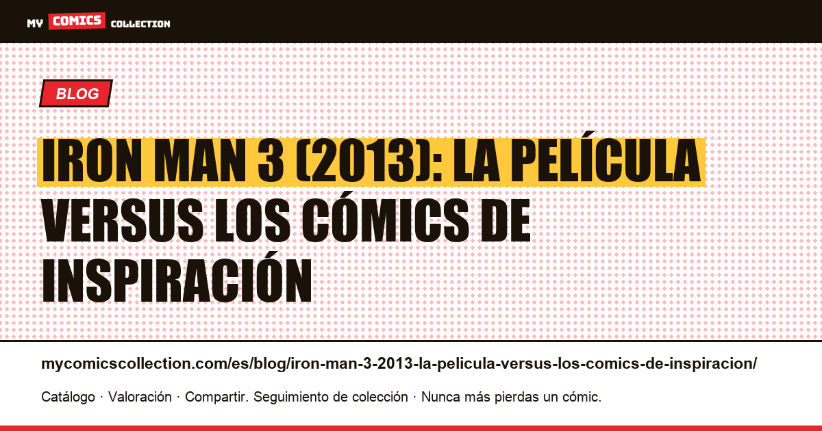 Iron Man 3 (2013): la película versus los cómics de inspiración — ilustración del artículo