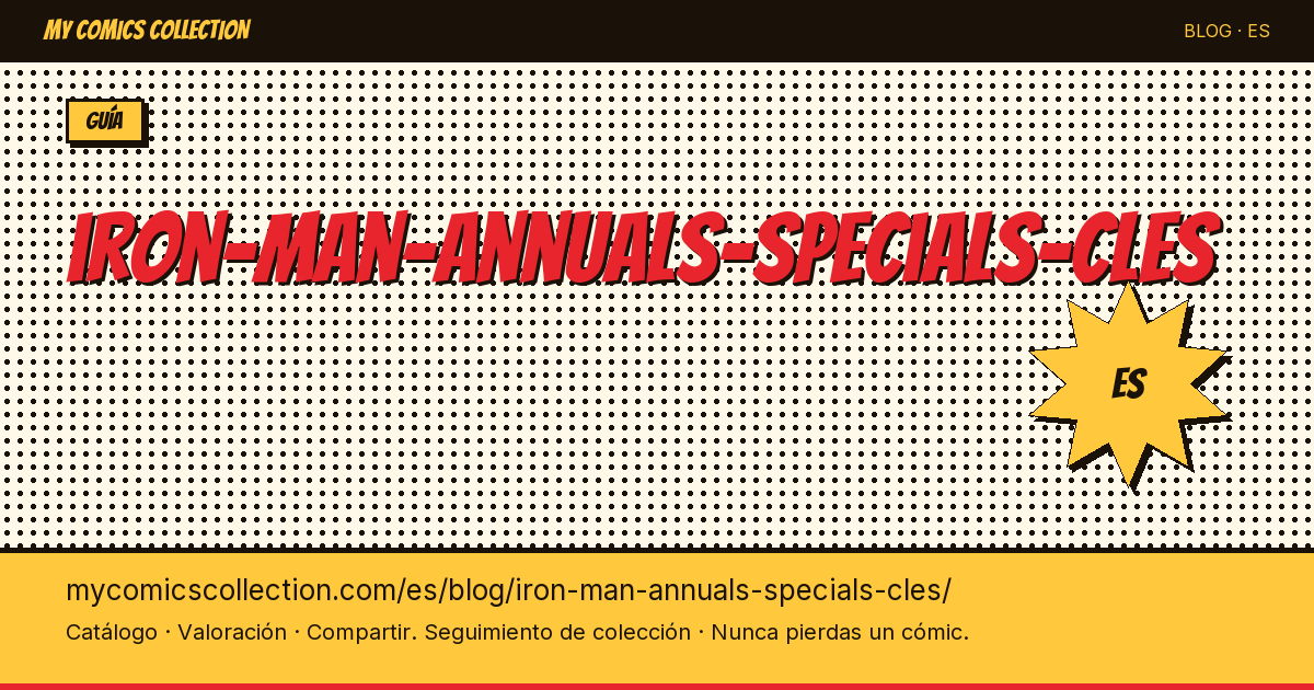 Iron Man: Annuals y Specials clave — ilustración del artículo