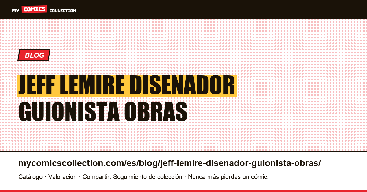 Jeff Lemire diseñador o guionista: dos obras distintas — ilustración del artículo