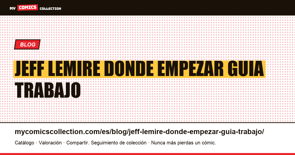 Jeff Lemire: ¿por dónde empezar? La guía de su trabajo. — ilustración del artículo