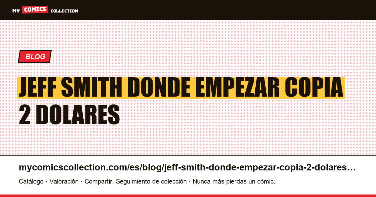 Jeff Smith: por dónde empezar y por qué una copia de 2 dólares no es un negocio — ilustración del artículo