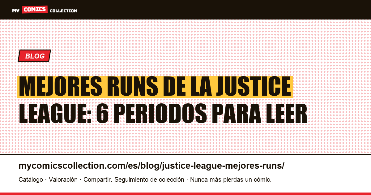 Los mejores runs de la Justice League: ranking de seis periodos para leer, ilustración del artículo