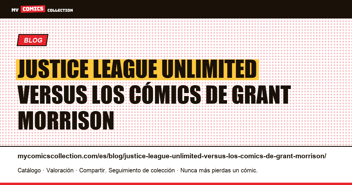 Justice League Unlimited versus los cómics de Grant Morrison — ilustración del artículo