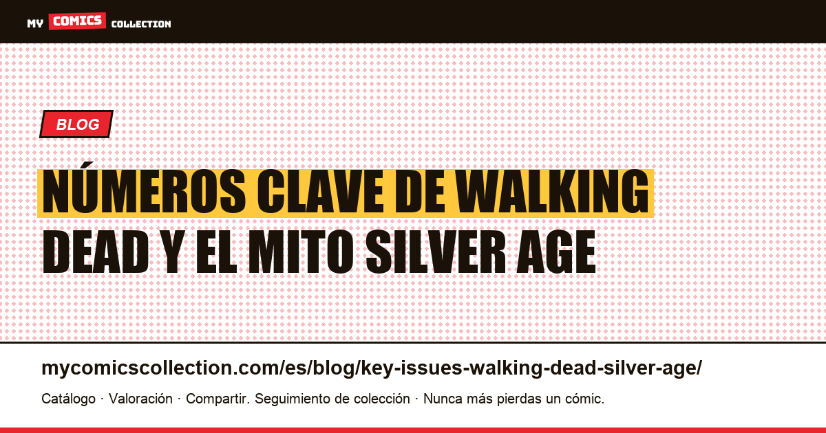 Números clave de Walking Dead y el mito de la Edad de Plata, ilustración del artículo