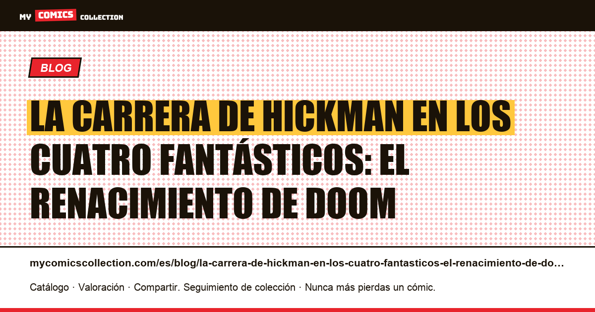 La carrera de Hickman en Los Cuatro Fantásticos: el renacimiento de Doom — ilustración del artículo