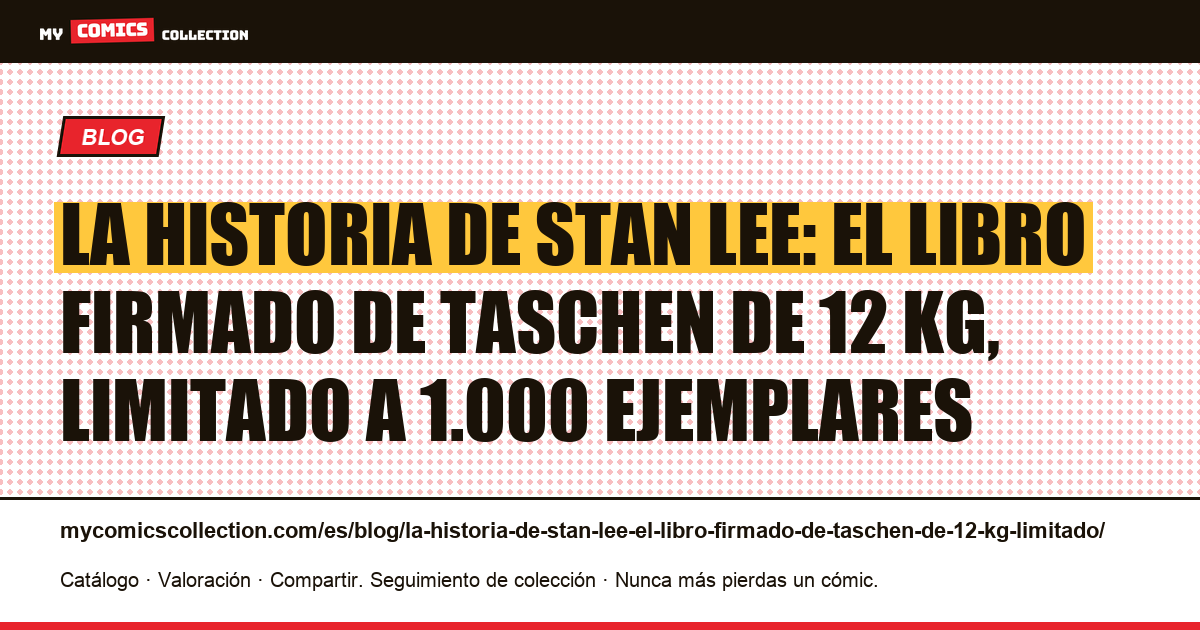 La historia de Stan Lee: el libro firmado de TASCHEN de 12 kg, limitado a 1.000 ejemplares — ilustración del artículo