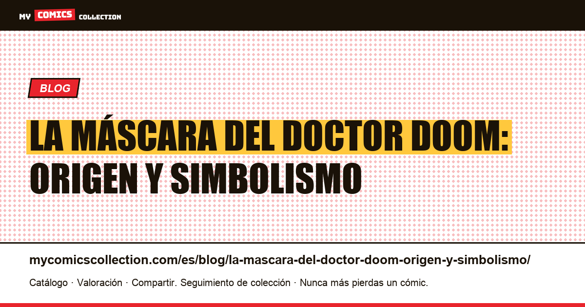 La máscara del Doctor Doom: origen y simbolismo — ilustración del artículo